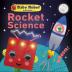 Baby Robot Explains... Rocket Science Big ideas for little learners [Board book] DK [Board book] DK