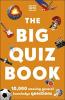 The Big Quiz Book 10000 amazing general knowledge questions