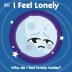 I Feel Lonely (First Emotions)