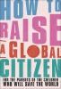 How to Raise a Global Citizen