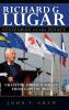 Richard G. Lugar Statesman of the Senate: Crafting Foreign Policy from Capitol Hill