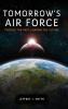 Tomorrow's Air Force: Tracing the Past Shaping the Future