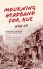 Mourning Headband for Hue: An Account of the Battle for Hue Vietnam 1968