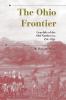 The Ohio Frontier: Crucible of the Old Northwest 1720–1830 (A History of the Trans-Appalachian Frontier)