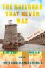 The Railroad That Never Was: Vanderbilt Morgan and the South Pennsylvania Railroad (Railroads Past and Present)