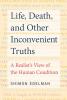 Life, Death, and Other Inconvenient Truths