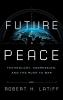 Future Peace: Technology Aggression and the Rush to War