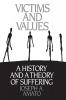 Victims and Values: A History and a Theory of Suffering: 42 (Praeger Series in Political Communication (Paperback))