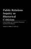 Public Relations Inquiry as Rhetorical Criticism: Case Studies of Corporate Discourse and Social Influence (Praeger Series in Political Communication)