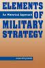 Elements of Military Strategy: An Historical Approach