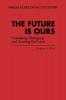 The Future Is Ours: Foreseeing Managing and Creating the Future (Praeger Studies on the 21st Century)