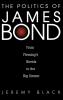 The Politics of James Bond: From Fleming's Novels to the Big Screen