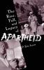 The Rise Fall and Legacy of Apartheid