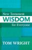 New Testament Wisdom for Everyone (For Everyone Series: New Testament)