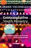 Contemplative Youth Ministry: Practising the Presence of Jesus with Young People