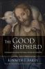 The Good Shepherd: A Thousand-Year Journey From Psalm 23 To The New Testament