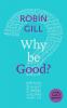 Why be Good?: A Little Book Of Guidance (Little Books of Guidance)