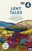 Lent Talks: A Collection of Broadcasts by Nick Baines Giles Fraser Bonnie Greer Alexander McCall Smith James Runcie and Ann Widdecombe