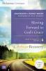 Moving Forward in God's Grace: The Journey Continues Participant's Guide 5: A Recovery Program Based on Eight Principles from the Beatitudes (Celebrate Recovery)