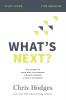 What's Next? Study Guide: The Journey to Know God Find Freedom Discover Purpose and Make a Difference