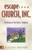 Escape from Church Inc.: The Return of the Pastor-Shepherd