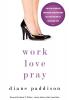 Work Love Pray: Practical Wisdom for Professional Christian Women and Those Who Want to Understand Them