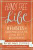 Hands Free Life: Nine Habits for Overcoming Distraction Living Better and Loving More