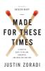 Made for These Times: A Start-Up Guide to Calling Character and Work That Matters