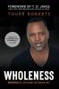 Wholeness: Winning in Life from the Inside Out