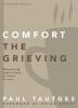 Comfort the Grieving: Ministering God's Grace in Times of Loss (Practical Shepherding Series)