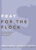 Pray for the Flock: Ministering God's Grace Through Intercession (Practical Shepherding Series)