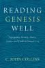 Reading Genesis Well: Navigating History Poetry Science and Truth in Genesis 1-11