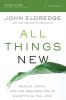 All Things New Study Guide: Heaven Earth and the Restoration of Everything you Love