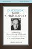 Discussing Mere Christianity Bible Study Guide: Exploring the History Meaning and Relevance of C.S. Lewis's Greatest Book