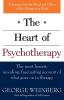 The Heart of Psychotherapy: The Most Honest Revealing Fascinating Account of What Goes On In Therapy