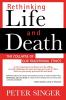 Rethinking Life and Death: The Collapse of Our Traditional Ethics (Of Traditional Ethics)