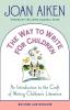 The Way to Write for Children: An Introduction to the Craft of Writing Children's Literature