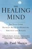 The Healing Mind: The Vital Links Between Brain and Behavior Immunity and Disease