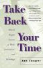 Take Back Your Time: How to Regain Control of Work Information and Technology