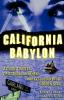 California Babylon: A Guide to Site of Scandal Mayhem and Celluloid in the Golden State