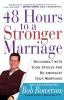 48 Hours to a Stronger Marriage: Reconnect with Your Spouse and Re-Energize Your Marriage