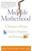 Midlife Motherhood: A Woman-to-Woman Guide to Pregnancy and Parenting