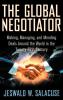 The Global Negotiator: Making Managing and Mending Deals Around the World in the Twenty-First Century