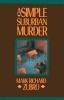 A Simple Suburban Murder: 1 (Tom & Scott Mysteries)