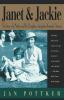 Janet and Jackie: The Story of a Mother and Her Daughter Jacqueline Kennedy Onassis