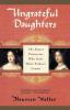 Ungrateful Daughters: The Stuart Princesses Who Stole Their Father's Crown