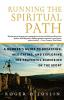 Running the Spiritual Path: A Runner's Guide to Breathing Meditating and Exploring the Prayerful Dimension of the Sport