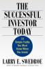 The Successful Investor Today: 14 Simple Truths You Must Know When You Invest