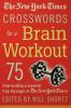 The New York Times Crosswords for a Brain Workout: 75 Mind-Building Crosswords from the Pages of The New York Times (New York Times Crossword Book)