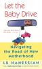 Let the Baby Drive: Navigating the Road of New Motherhood